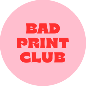 Bad Print Club Home
